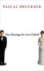 Has Marriage for Love Failed? (Hardcover) - Pascal Bruckner Photo