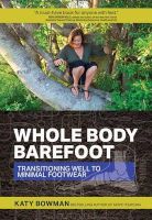 Photo of Whole Body Barefoot Transitioning Well to Minimal Footwear (Paperback) - Katy Bowman