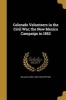 Colorado Volunteers in the Civil War; The New Mexico Campaign in 1862 (Paperback) - William Clarke 1828 1902 Whitford Photo