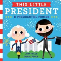 Photo of This Little President - A Presidential Primer (Board book) - Joan Holub
