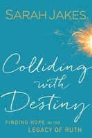Photo of Colliding with Destiny - Finding Hope in the Legacy of Ruth (Hardcover) - Sarah Jakes