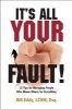 It's All Your Fault! - 12 Tips for Managing People Who Blame Others for Everything (Paperback) - Bill Eddy Photo