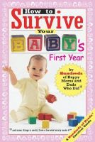 Photo of How to Survive Your Baby's First Year - By Hundreds of Happy Moms and Dads Who Did (Paperback illustrated edition) -