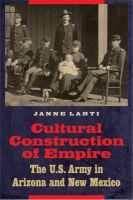 Photo of Cultural Construction of Empire - The U.S. Army in Arizona and New Mexico (Hardcover) - Janne Lahti
