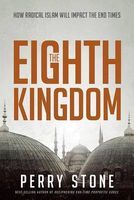 Photo of The Eighth Kingdom - How Radical Islam Will Impact the End Times (Paperback) - Perry Stone