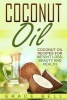 Coconut Oil - Coconut Oil Recipes for Weight Loss, Beauty and Health (Paperback) - Grace Bell Photo