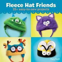 Photo of Fleece Hat Friends - 25+ Easy-to-sew Projects (Paperback) - Mary Rasch