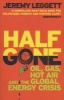 Half Gone - Oil, Gas, Hot Air and the Global Energy Crisis (Paperback, New edition) - Jeremy Leggett Photo