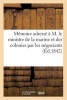 Memoire Adresse A M. Le Ministre de La Marine Et Des Colonies Par Les Negociants (French, Paperback) - Sans Auteur Photo