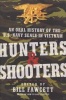 Hunters & Shooters - An Oral History of the U.S. Navy SEALs in Vietnam (Paperback) - Bill Fawcett Photo