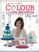 Photo of Creative Colour for Cake Decorating - 20 New Projects from the Bestselling Author of the Contemporary Cake Decorating