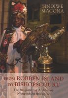 Photo of From Robben Island to Bishopscourt - The Biography of Archbishop Njongonkulu Ndungane (Paperback) - Sindiwe Magona