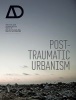 Post-Traumatic Urbanism - Architectural Design (Paperback) - Charles Rice Photo