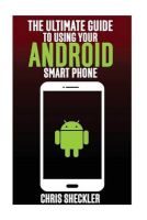 Photo of The Ultimate Guide to Using Your Android Smart Phone (Paperback) - Chris Sheckler