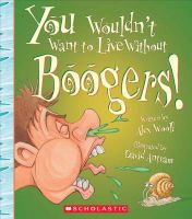 Photo of You Wouldn't Want to Live Without Boogers! (Hardcover) - Alex Woolf