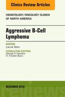 Photo of Aggressive B- Cell Lymphoma an Issue of Hematology/Oncology Clinics of North America (Hardcover) - Laurie Sehn