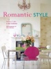 Romantic Style - Using a Mix of Contemporary, Antique, and Flea-Market Finds, Romantic Style Gives Any Home an Serene and Gently Feminine Feel (Paperback) - Selina Lake Photo