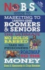 No B.S. Guide to Marketing to Leading Edge Boomers & Seniors - The Ultimate No Holds Barred Take No Prisoners Roadmap to the Money (Paperback) - Dan S Kennedy Photo