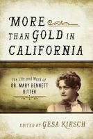 Photo of More Than Gold in California - The Life and Work of Dr. Mary Bennett Ritter (Paperback) - Gesa E Kirsch