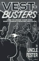 Photo of Vest-Busters - How to Make Your Own Body-Armor-Piercing Bullets (Paperback) - Uncle Fester