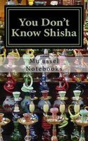 Photo of You Don't Know Shisha - A 5x8 Blank Journal (Paperback) - Muassel Notebooks