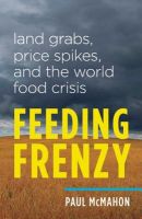 Photo of Feeding Frenzy - Land Grabs Price Spikes and the World Food Crisis (Paperback) - Paul McMahon