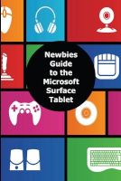 Photo of A Newbies Guide to the Microsoft Surface Tablet - Everything You Need to Know about the Surface and Windows Rt
