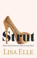 Photo of Strut - How to Kick Financial Assets in Sexy Shoes (Paperback) - Lisa Elle