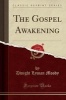 The Gospel Awakening (Classic Reprint) (Paperback) - Dwight Lyman Moody Photo