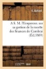 A S. M. L'Empereur. [Memoire de E. Gollard, Sur Sa Gestion de La Recette Des Finances de Cambrai.] (French, Paperback) - Gollard E Photo