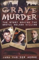 Photo of Grave Murder - The Story Behind The Brutal Welkom Killing (Paperback) - Jana van der Merwe