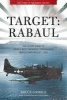 Target: Rabaul - The Allied Siege of Japan's Most Infamous Stronghold, March 1943 - August 1945 (Hardcover, First Edition,) - Bruce D Gamble Photo