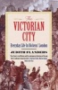 The Victorian City - Everyday Life in Dickens' London (Paperback, Main) - Judith Flanders Photo