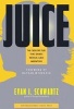 Juice - The Creative Fuel That Drives World-Class Inventors (Hardcover) - Evan I Schwartz Photo
