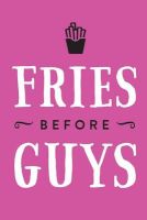 Photo of Inspirational Notebook - Fries Before Guys - Pink! (Paperback) - Creative Notebooks