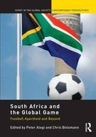 Photo of South Africa and the Global Game - Football Apartheid and Beyond (Paperback) - Peter Alegi