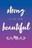 Photo of Strong Is the New Beautiful - Inspirational Journal Notebook Diary 6"x9" Lined (Paperback) - Creative Notebooks