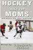 Hockey Just for Moms - And Anyone Else That's Interested (Paperback) - R Benjamin Jordan Photo