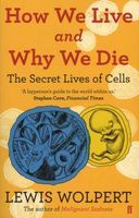 Photo of How We Live and Why We Die - The Secret Lives of Cells (Paperback Main) - Lewis Wolpert