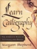 Learn Calligraphy - The Complete Book Of Lettering And Design (Paperback, 1st ed) - Margaret Shepherd Photo