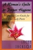 A Woman?s Guide to Proper Hygiene - A Complete Care Guide for Your Lady Parts (Paperback) - Lacey Jackson Photo