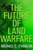 The Future of Land Warfare (Paperback) - Michael E OHanlon Photo