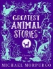 Greatest Animal Stories, Chosen by  (Hardcover) - Michael Morpurgo Photo