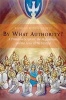 By What Authority? - Primer on Scripture, the Magisterium, and the Sense of the Faithful (Paperback) - Richard R Gaillardetz Photo