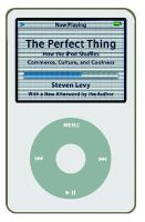 Photo of The Perfect Thing - How the iPod Shuffles Commerce Culture and Coolness (Paperback) - Steven Levy