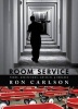 Room Service - Poems, Meditations, Outcries & Remarks (Paperback, New) - Ron Carlson Photo