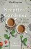The Sceptical Gardener - The Thinking Person's Guide to Good Gardening (Hardcover) - Ken Thompson Photo