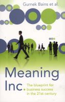 Photo of Meaning Inc. - The Blueprint for Business Success in the 21st Century (Paperback Main) - Gurnek Bains