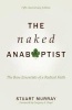 The Naked Anabaptist - The Bare Essentials of a Radical Faith (Paperback, 5th) - Stuart Murray Photo