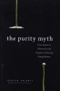 The Purity Myth - How America's Obsession With Virginity is Hurting Young Women (Paperback, First Trade Paper Edition) - Jessica Valenti Photo